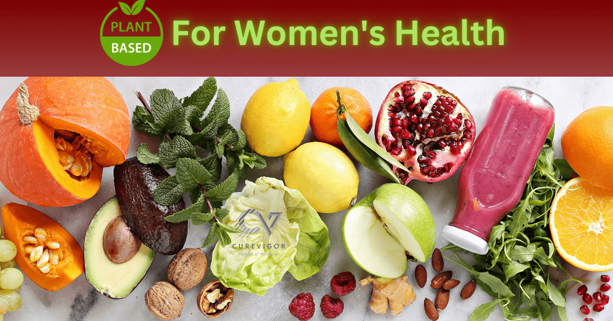 How a Plant-Based Diet Can Improve Women’s Health