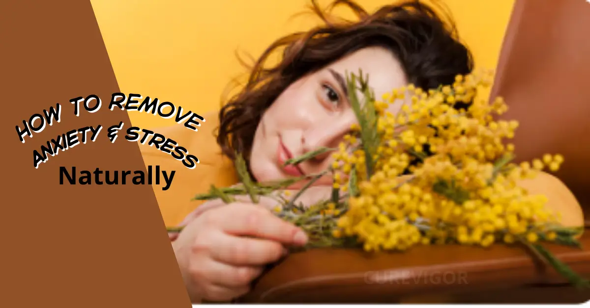 How to Remove Anxiety And Stress