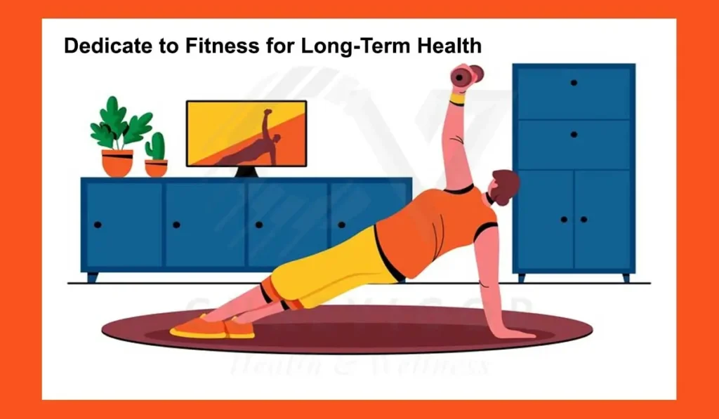 Dedicate to Fitness for Long-Term Health