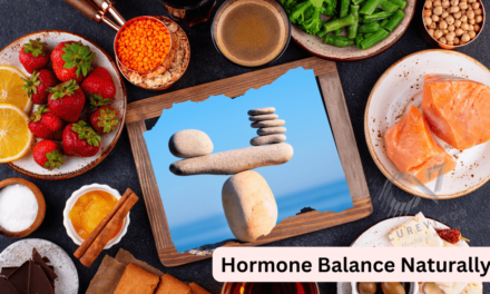 Best Remedies to Achieve Hormone Balance Naturally