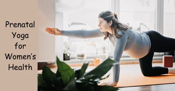 Prenatal Yoga for Women’s Health