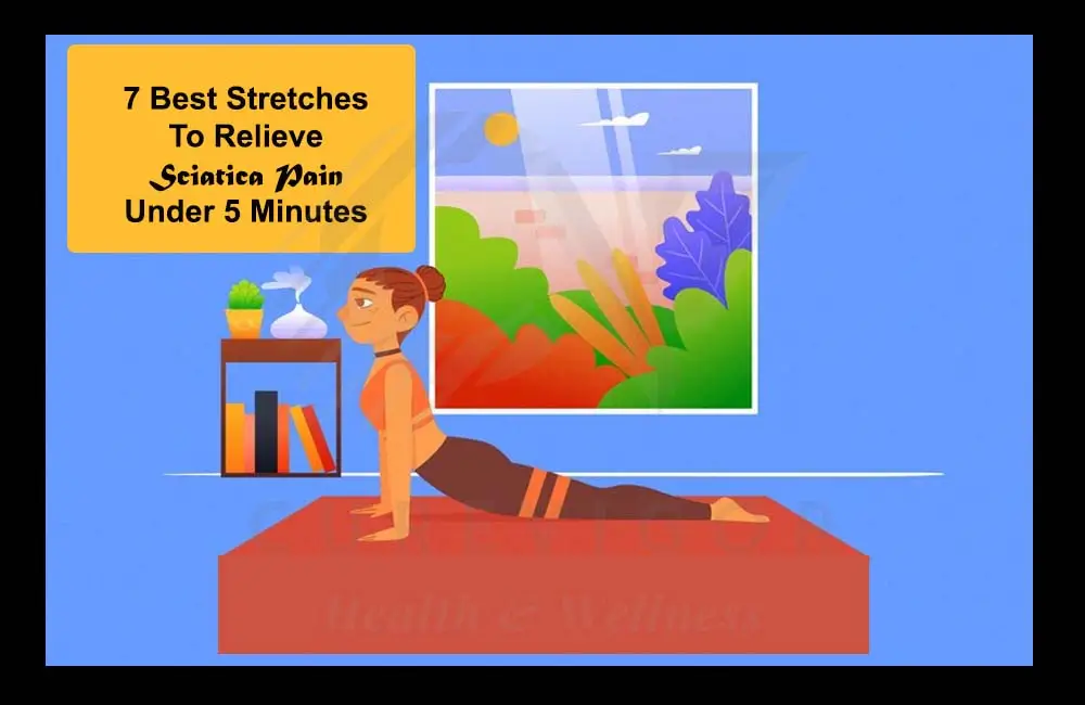 7 Best Stretches To Relieve Sciatica Pain Under 5 Minutes