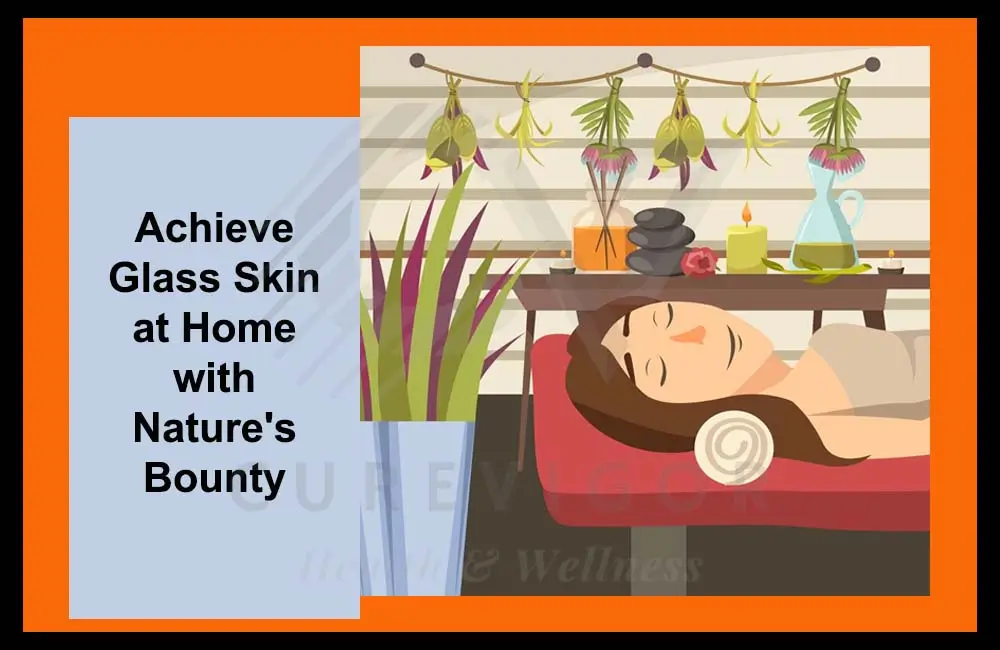Achieve Glass Skin at Home with Nature's Bounty