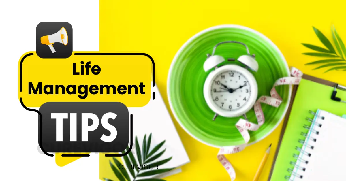 Life Management Tips
