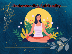 Understanding Spirituality