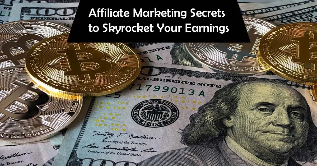 Unlock Affiliate Marketing Secrets to Skyrocket Your Earnings