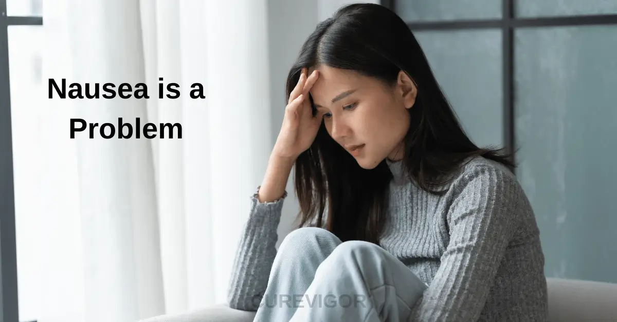Nausea is a Problem