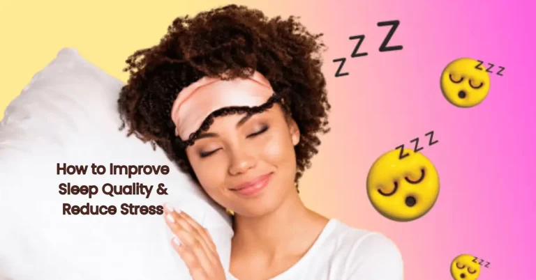 to Improve Sleep Quality and Reduce Stress