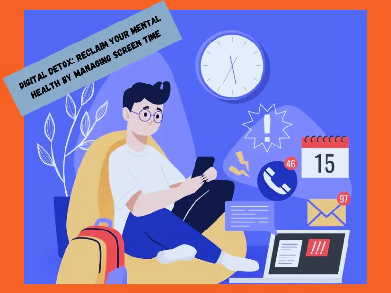 Digital Detox Reclaim Your Mental Health by Managing Screen Time