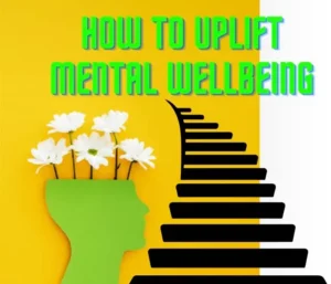 How to Uplift Mental Wellbeing