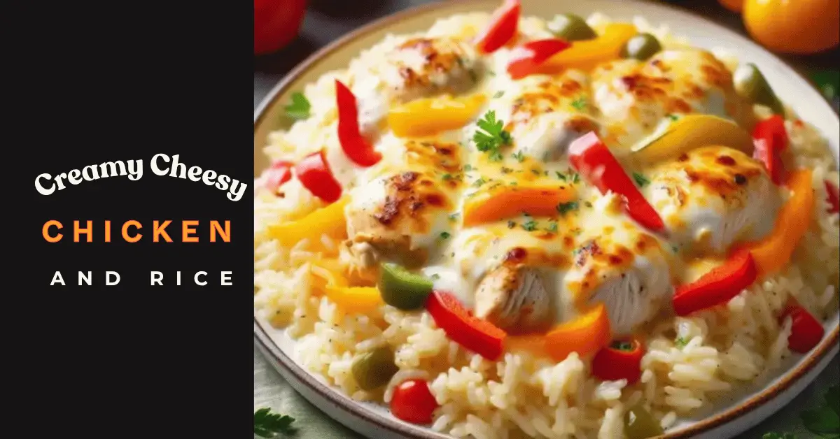 Cheesy Creamy Chicken and Rice