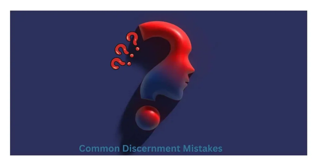 Common Discernment Mistakes