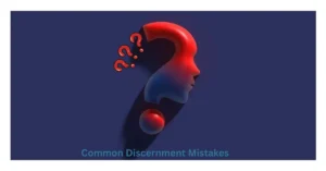 Common Discernment Mistakes