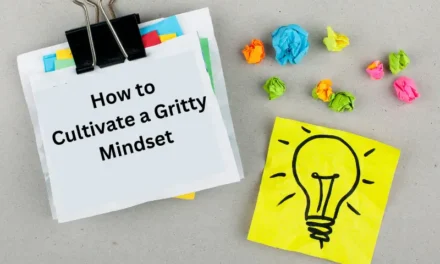 The Gritty Mindset: Why It’s Key to Success and How You Can Cultivate It