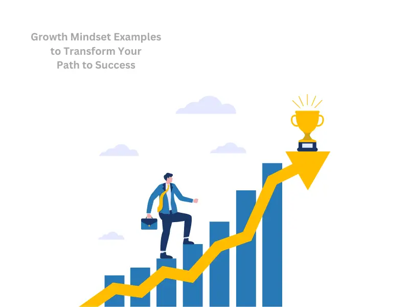 5 Game-Changing Growth Mindset Examples to Transform Your Path to Success