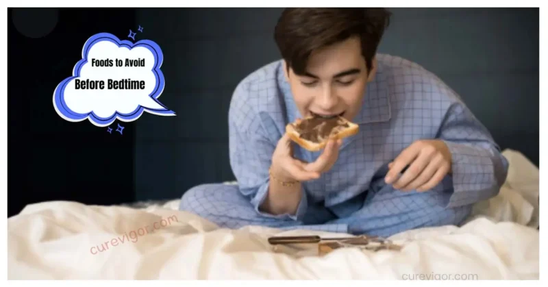 Foods to Avoid Before Bedtime Foods to Avoid Before Bedtime