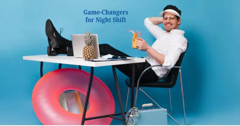Game-Changers for Night Shift