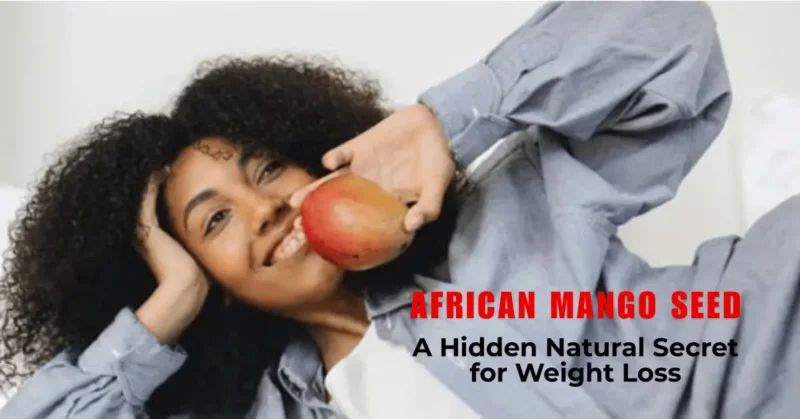 African Mango Seed secret for Weight Loss