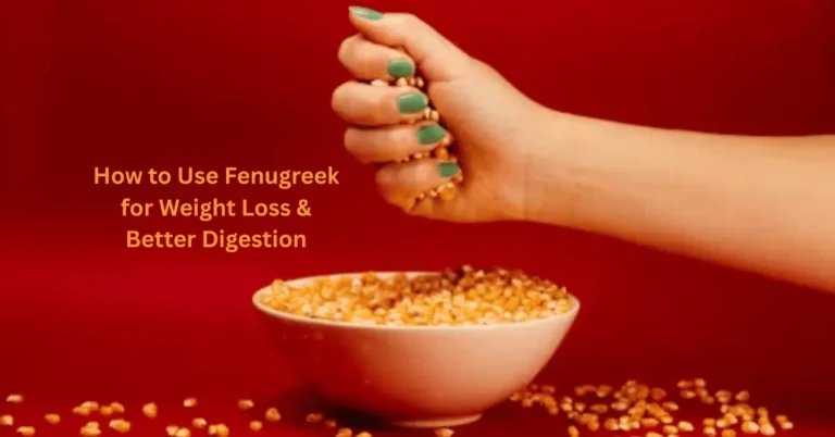 Fenugreek for Weight Loss & Better Digestion