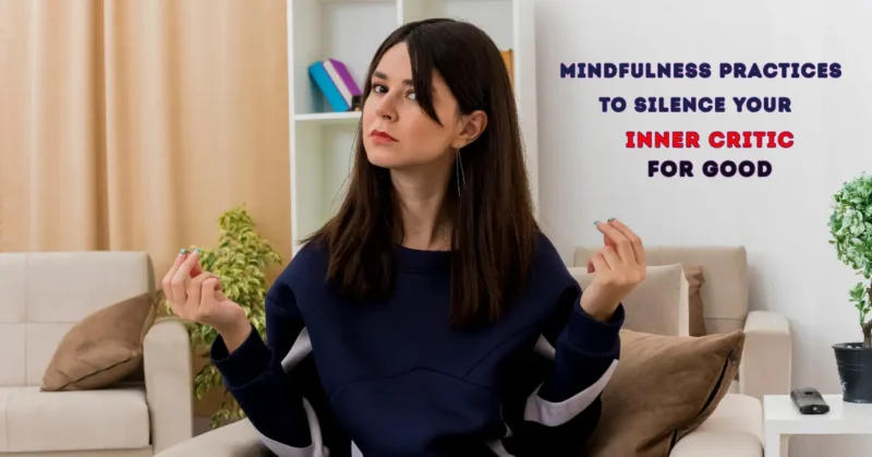 mindful practices to Quite Inner Critic