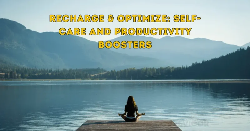 Self-Care and Productivity Boosters