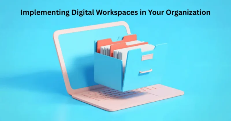 Digital Workspaces in Organization
