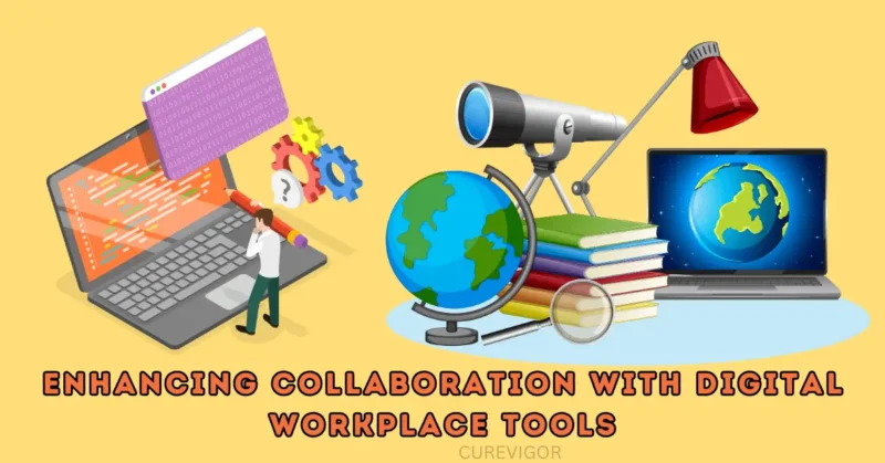 Enhancing Collaboration with Digital Workplace Tools