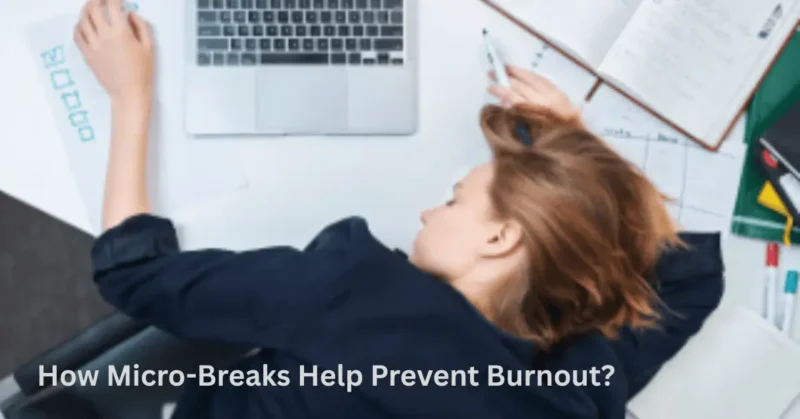 Micro-Breaks prevent burnout