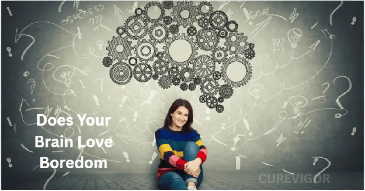 Does Your Brain Love Boredom