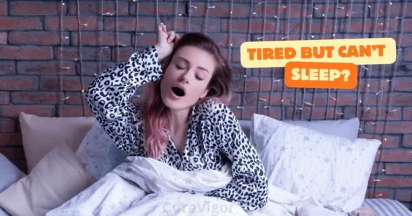 Tired But Can’t Sleep