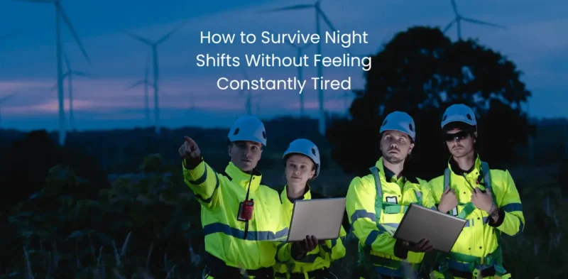 How to Survive Night Shifts Without Feeling Constantly Tired