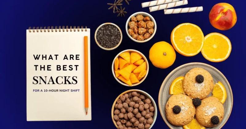 Best Snacks for a 10-Hour Night Shift