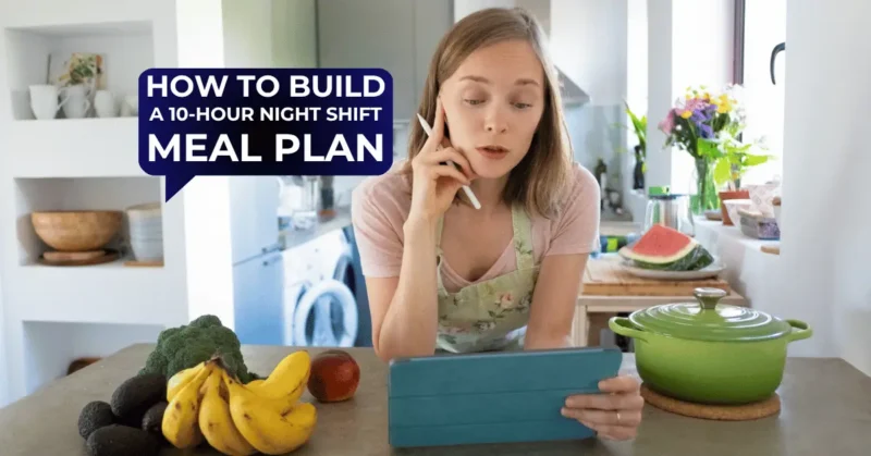 How to Build a 10-Hour Night Shift Meal Plan