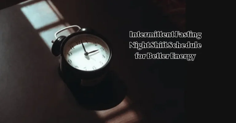 Intermittent Fasting Night Shift Schedule for Energy