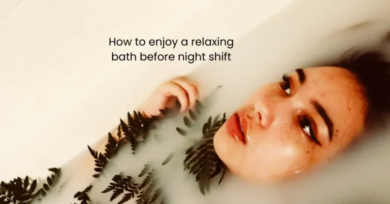 Relaxing Bath Before Night Shift