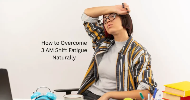 shift fatigue