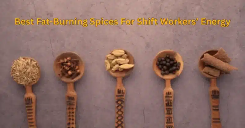 Fat-Burning Spices For Shift Workers’ Energy