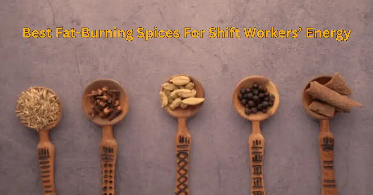 Fat-Burning Spices For Shift Workers’ Energy