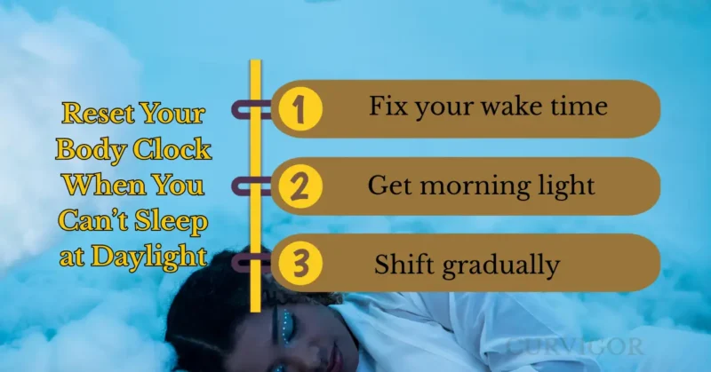 Reset Your Body Clock When You Can’t Sleep at Daylight