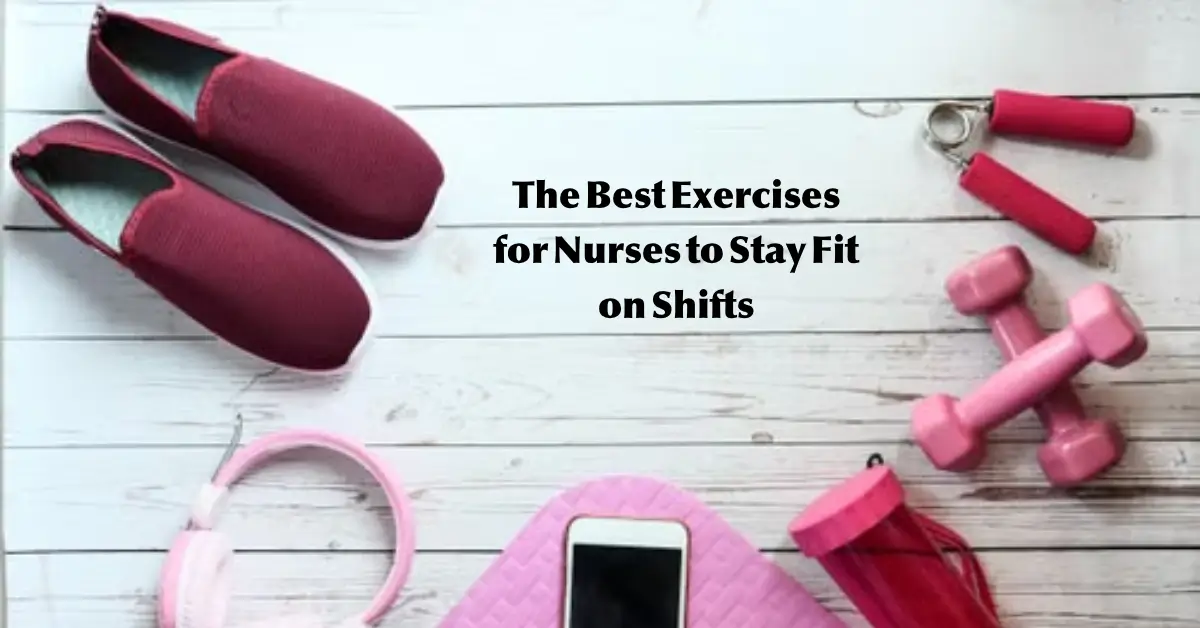 Best Exercises for Nurses to Stay Fit