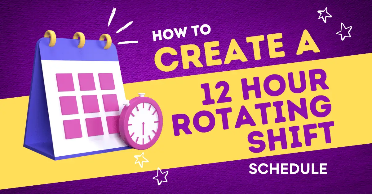 Create a 12 Hour Rotating Shift Schedule