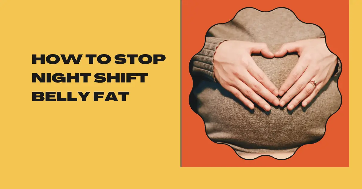 night shift belly fat